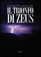 Il trionfo di Zeus di Giuseppe Mercuri edito da Lìbrati