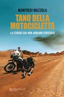 Tano della motocicletta. La strada che non abbiamo percorso di Manfredi Mazzola edito da Serradifalco Editore