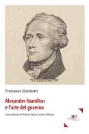 Alexander Hamilton e l'arte del governo di Francesco Ruvinetti edito da Europa Edizioni