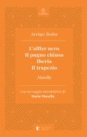 L' alfier nero-Il pugno chiuso-Iberia-Il trapezio-Novelle di Arrigo Boito edito da Diana edizioni