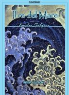 Il re del mare. Nuova ediz. di Emilio Salgari edito da Kaba