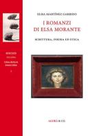 I romanzi di Elsa Morante. Scrittura, poesia ed etica di Elisa Martínez Garrido edito da Agorà & Co. (Lugano)