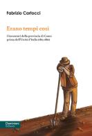 Erano tempi così. I lavoratori della provincia di Como prima dell'Unità d'Italia (1815-1861) di Fabrizio Cartocci edito da Dominioni