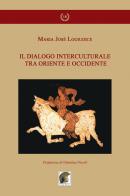 Il dialogo interculturale tra Oriente e Occidente di Maria José Logiudice edito da Leonida