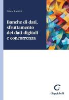 Banche di dati, sfruttamento dei dati digitali e concorrenza di Silvia Scalzini edito da Giappichelli