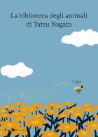 L' ape. La biblioteca degli animali di Tatsu Nagata. Ediz. a colori di Tatsu Nagata edito da Nomos Edizioni