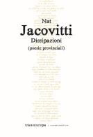 Dissipazioni. Poesie provinciali di Nat Jacovitti edito da Transeuropa