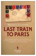 Last train to Paris di Michele Zackheim edito da Europa Editions