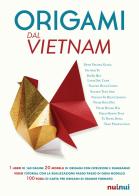 Origami dal Vietnam. Con Materiale a stampa miscellaneo. Con Contenuto digitale per download e accesso on line edito da Nuinui