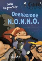 Operazione N.O.N.N.O. di Luca Cognolato edito da Giunti Junior