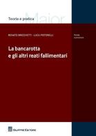 La bancarotta e gli altri reati fallimentari di Renato Bricchetti, Luca Pistorelli edito da Giuffrè