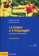 Le lingue e il linguaggio. Introduzione alla linguistica di Giorgio Graffi, Sergio Scalise edito da Il Mulino