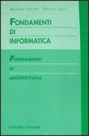 Fondamenti di informatica. Fondamenti di architettura di Bruno Fadini, Carlo Savy edito da Liguori