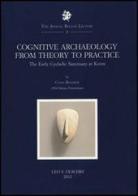 Cognitive Archaeology from Theory to Practice. The early Cycladic Sanctuary at Keros di Colin Renfrew edito da Olschki