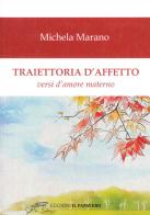 Traiettoria d'affetto. Versi d'amore materno di Michela Marano edito da Edizioni Il Papavero