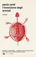 L' invenzione degli animali di Paolo Zardi edito da Chiarelettere