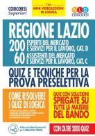 Regione Lazio. 200 esperti del mercato e servizi per il lavoro, cat. D; 60 assistenti del mercato e servizi per il lavoro, cat. C. Quiz e tecniche per la prova prese edito da Nld Concorsi