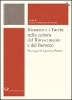 Bisanzio e i turchi nella cultura del Rinascimento e del Barocco di Agostino Pertusi edito da Vita e Pensiero