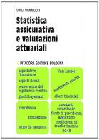 Statistica assicurativa e valutazioni attuariali di Luigi Vannucci edito da Pitagora