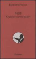 1956. Krusciov contro Stalin di Demetrio Volcic edito da Sellerio Editore Palermo
