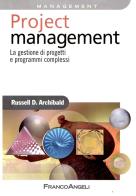 Project management. La gestione di progetti e programmi complessi di Russel D. Archibald edito da Franco Angeli