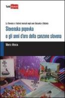 Slovenska popevka e gli anni d'oro della canzone slovena di Marco Mosca edito da Lampi di Stampa