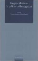 Jacques Maritain: la politica della saggezza edito da Rubbettino