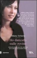 Ho danzato sulle rovine di Milana Terloeva edito da TEA