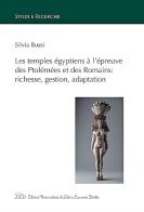 Les temples égyptiens à l'épreuve des Ptolémées et des Romains: richesse, gestion, adaptation di Silvia Bussi edito da LED Edizioni Universitarie