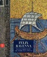 Felix Ravenna. La croce, la spada, la vela: l'alto Adriatico fra V e VI secolo edito da Skira