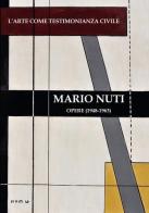 Mario Nuti. L'arte come testimonianza civile. Opere dal 1948 al 1963. Ediz. multilingue di Mauro Stefanini, Nicola Nuti edito da Cambi