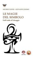 Le magie del simbolo. Dall'anhk al tatuaggio di Michele Leone, Giovanni Zosimo edito da Tipheret
