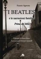 I Beatles e le narrazioni familiari. Prima del mito di Fausto Agresta edito da Alpes Italia
