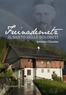 Freinademetz. Il Santo delle Dolomiti di Antonio Chiades edito da Weger
