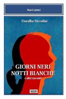Giorni neri notti bianche e altri racconti di Fioralba Niccolini edito da La Bancarella (Piombino)