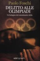 Delitto alle Olimpiadi. Un'indagine del commissario Attila di Paolo Foschi edito da E/O