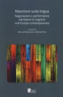 Maschere sulla lingua. Negoziazioni e performance identitarie di migranti nell'Europa contemporanea edito da I Libri di Emil