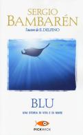Blu. Una storia di vita e di mare di Sergio Bambarén edito da Sperling & Kupfer