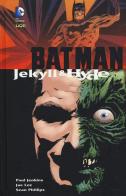 Jekyll & Hyde. Batman di Paul Jenkins, Jae Lee, Sean Phillips edito da Lion