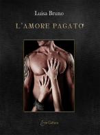 L' amore pagato di Luisa Bruno edito da Eroscultura.com