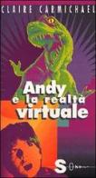 Andy e la realtà virtuale di Claire Carmichael edito da Sonda