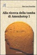 Alla ricerca della tomba di Amenhotep I di Gian Luca Franchino edito da Ananke