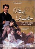 Pittori lomellini fra Ottocento e Novecento di Francesco Ogliari, Rita Viarenghi edito da Edizioni Selecta