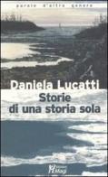Storie di una storia sola di Daniela Lucatti edito da Magi Edizioni