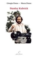 Stanley Kubrick di Giorgio Penzo, Marco Penzo edito da Petite Plaisance