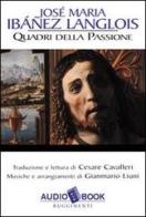 Il libro della passione. Audiolibro di José M. Ibánez Langlois edito da Rugginenti