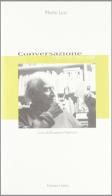 Conversazione: interviste (1953-1998) di Mario Luzi edito da Cadmo