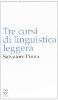 Tre corsi di linguistica leggera di Salvatore Pinna edito da CUEC Editrice