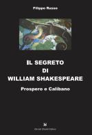 Il segreto di William Shakespeare. Prospero e Calibano di Filippo Russo edito da Ghaleb