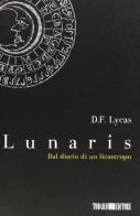 Lunaris. Dal diario di un licantropo di D. F. Lycas edito da Todaro